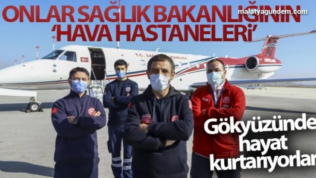 Onlar Sağlık Bakanlığının 'hava hastaneleri'