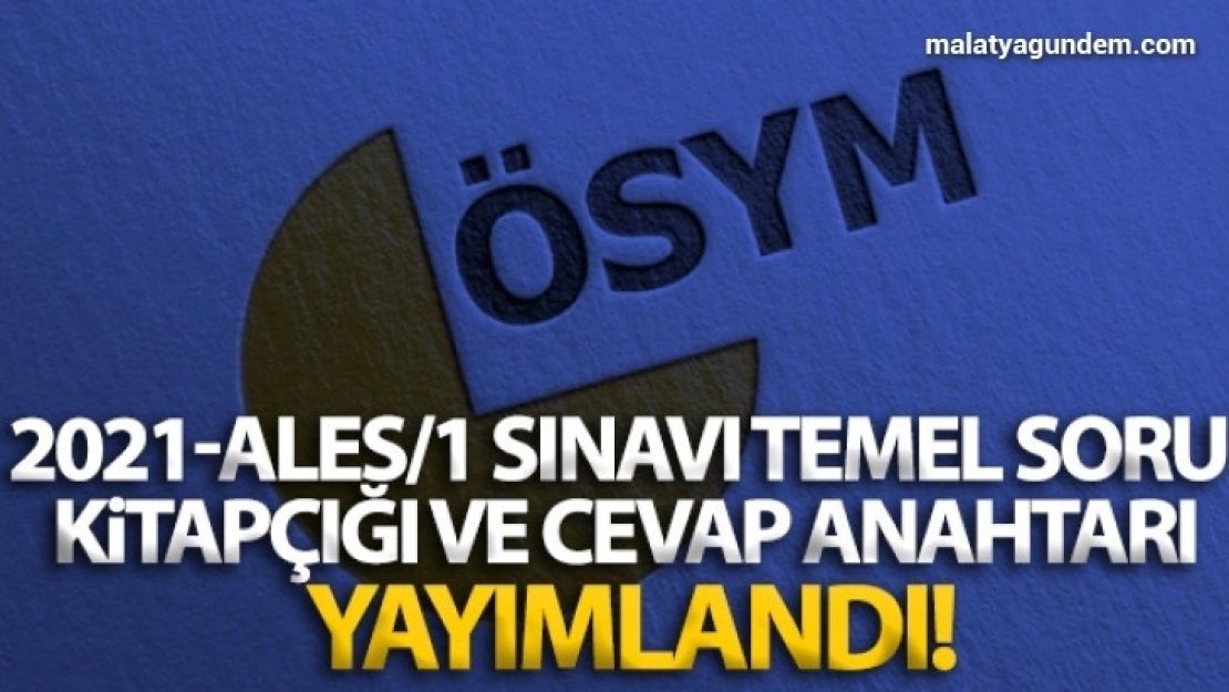 ÖSYM: '2021-ALES/1 sınavı temel soru kitapçığı ve cevap anahtarı yayımlandı'