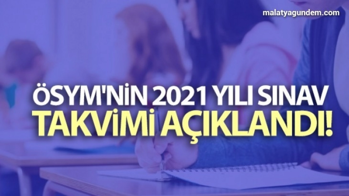 ÖSYM Başkanı Aygün, 2021 yılı sınav takviminin açıklandığını duyurdu