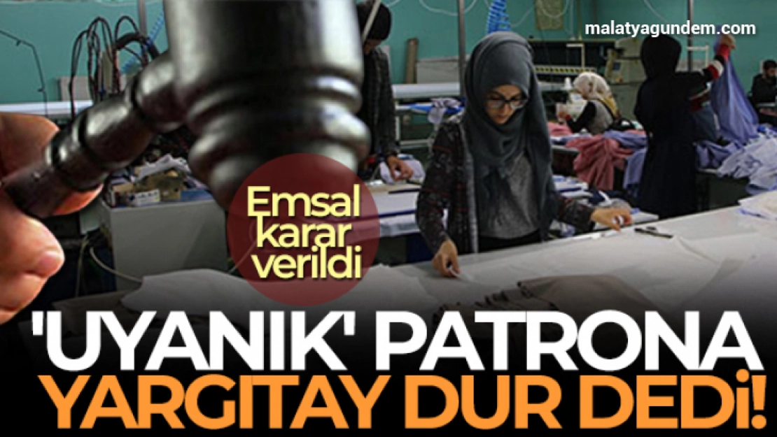 Patronun bordro oyunu Yargıtay'dan döndü