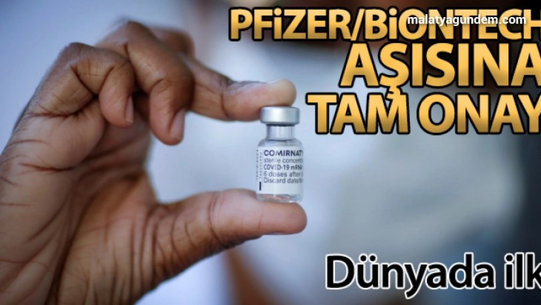 Pfizer/BioNTech aşısına tam onay