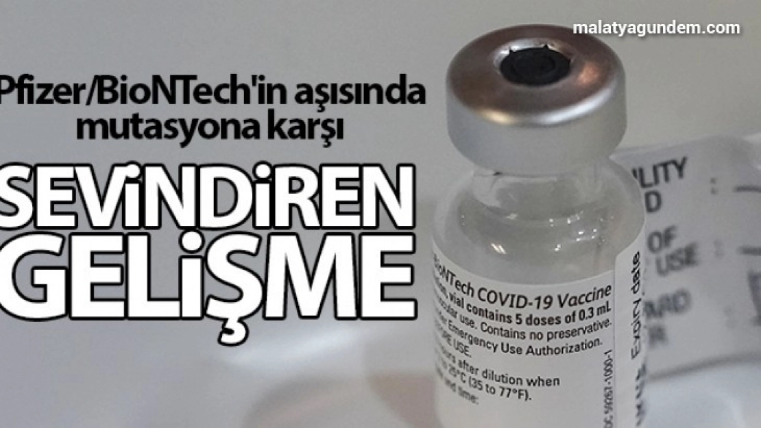 Pfizer/BioNTech'in aşısında mutasyon korona virüse karşı sevindiren gelişme