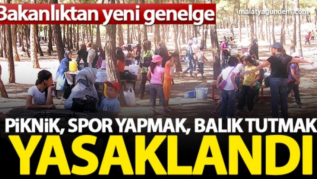 Piknik, spor yapmak. balık tutmak yasaklandı