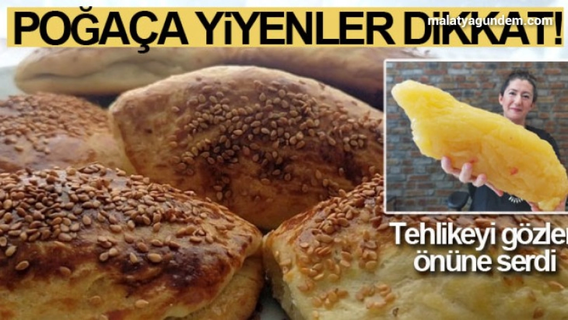 Poğaça yiyenler dikkat!