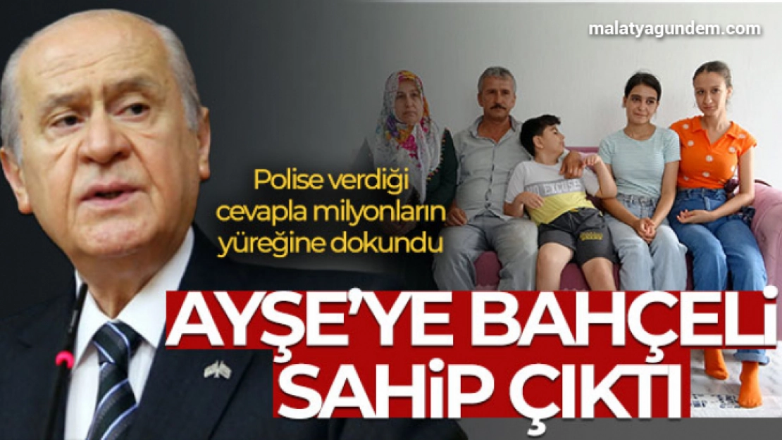 Polise verdiği cevapla milyonların yüreğine dokunan Ayşe'ye Devlet Bahçeli sahip çıktı