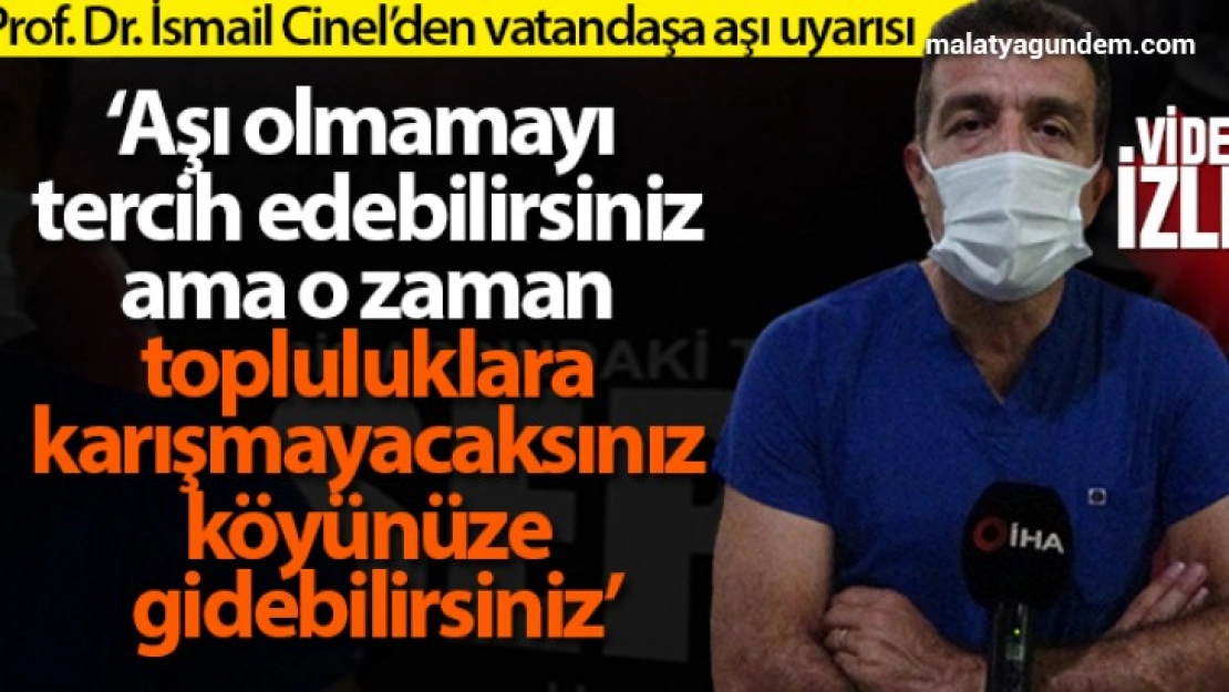 Prof. Dr. İsmail Cinel'den vatandaşa aşı uyarısı!