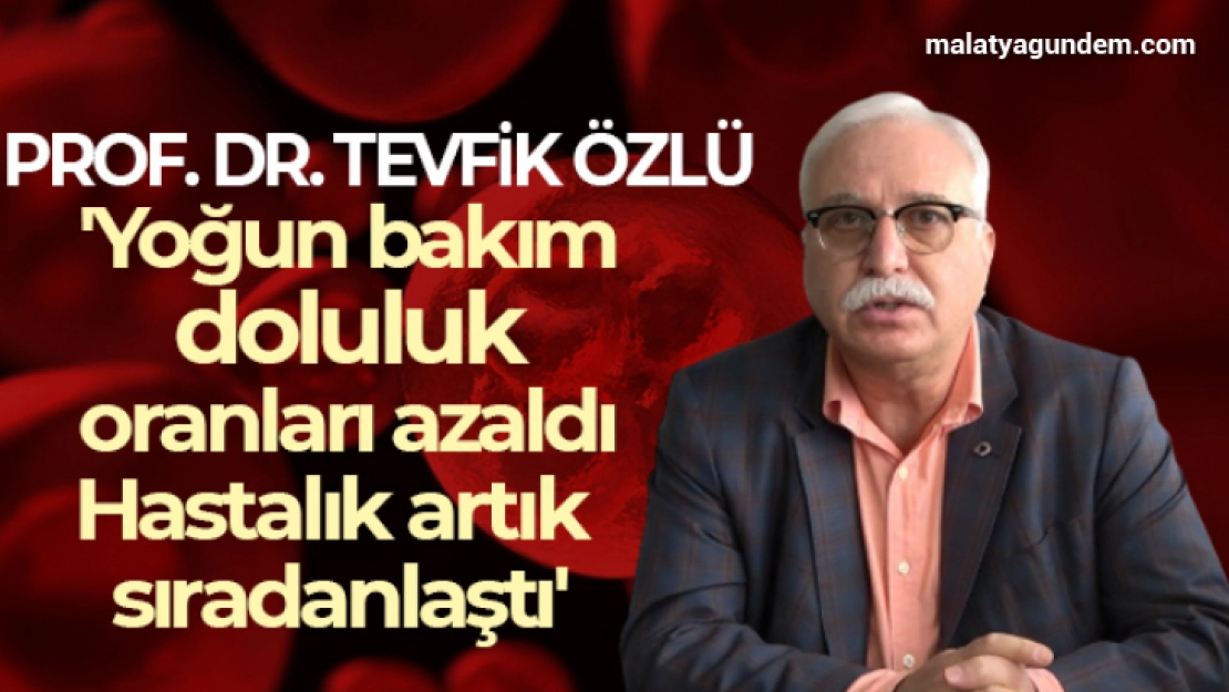 Prof. Dr. Tevfik Özlü: 'Pandemi ile ilgili süreç olumlu yönde gelişiyor'