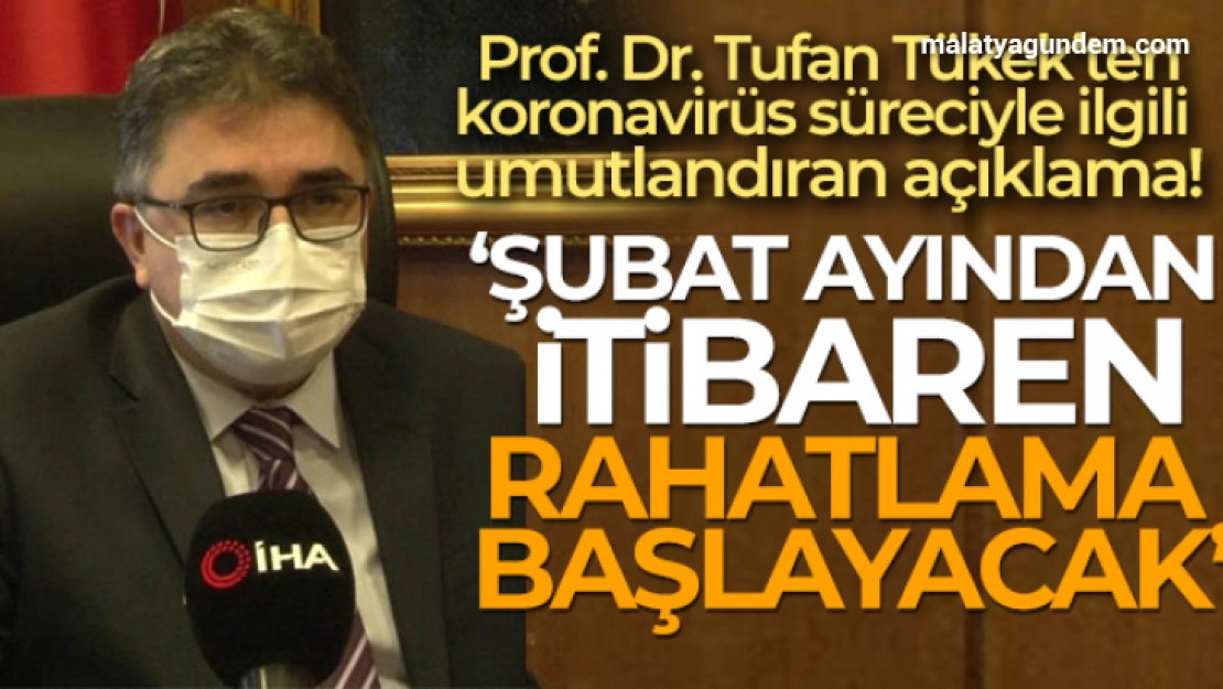 Prof. Dr. Tufan Tükek: 'Şubat sonundan itibaren Türkiye için rahatlama başlayacak'