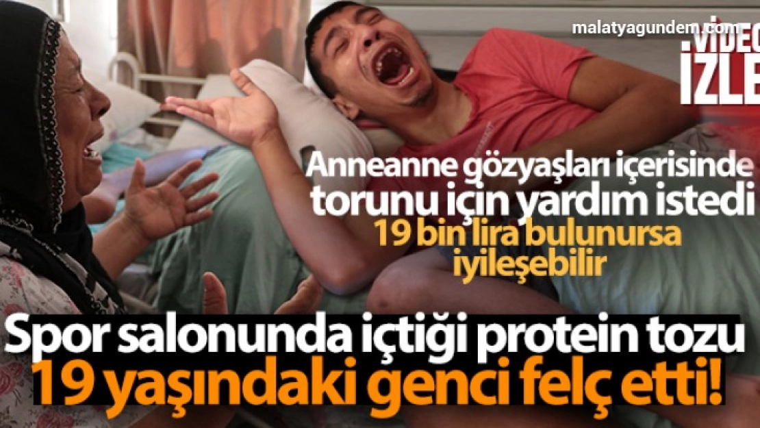 Protein tozu 19 yaşındaki genci felç etti