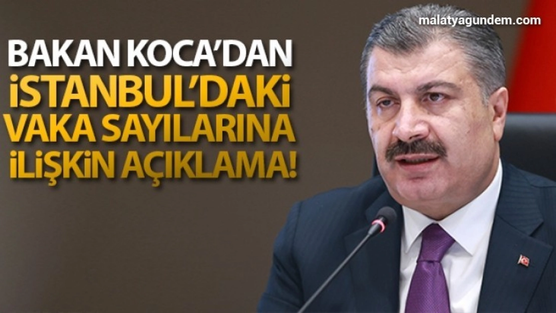 Sağlık Bakanı Fahrettin Koca'dan İstanbul'daki vaka sayılarına ilişkin açıklama!