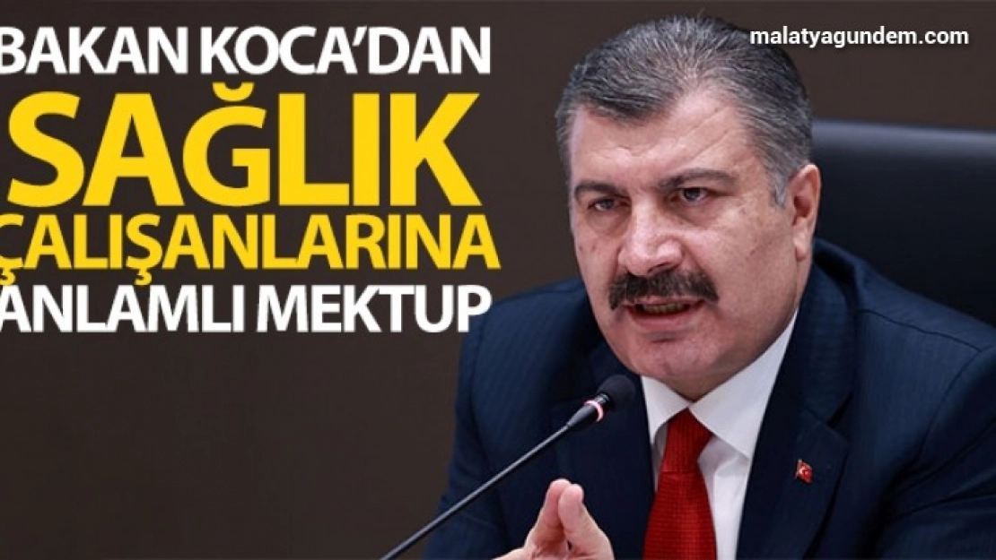 Sağlık Bakanı Koca'dan sağlık çalışanlarına anlamlı mektup