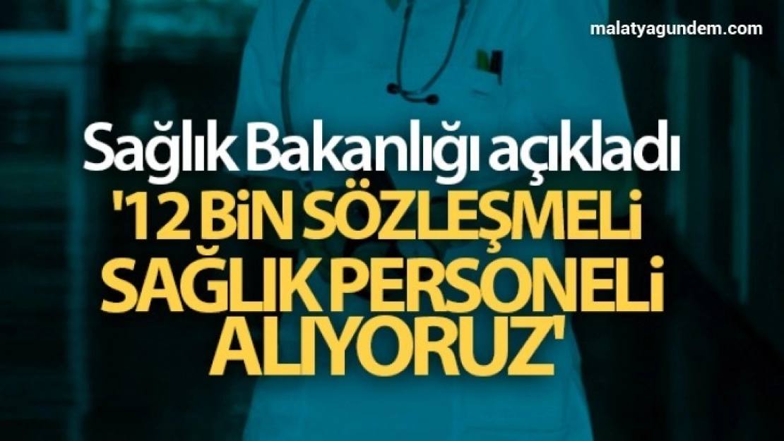 Sağlık Bakanlığı: '12 bin sözleşmeli sağlık personeli alıyoruz'