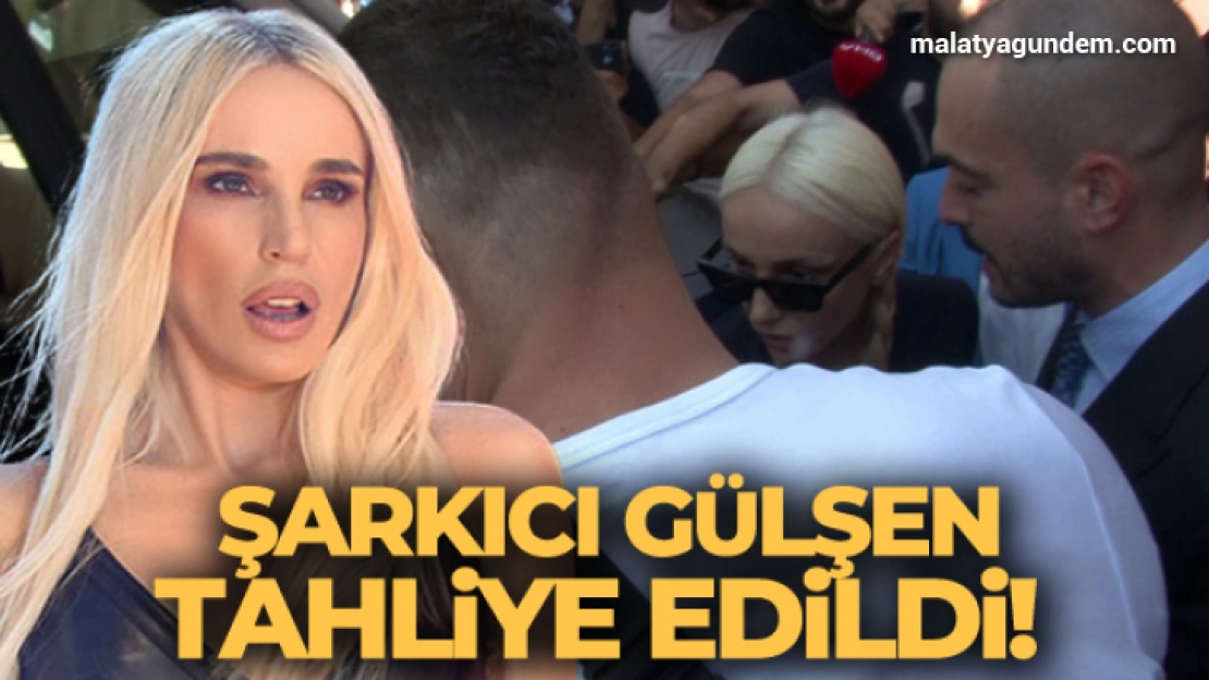 Şarkıcı Gülşen tahliye edildi!