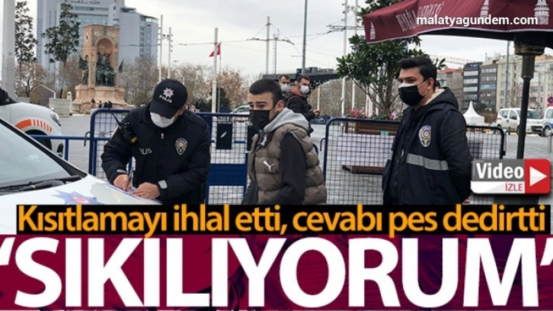 Sıkılıyorum dedi,  cezayı yedi