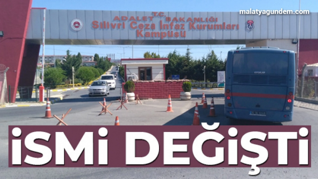 Silivri Cezaevi'nin ismi değişti