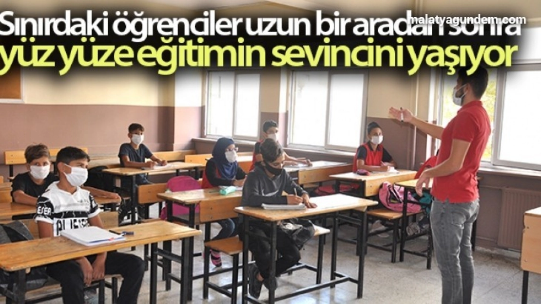 Sınırdaki öğrenciler uzun bir aradan sonra yüz yüze eğitimin sevincini yaşıyor