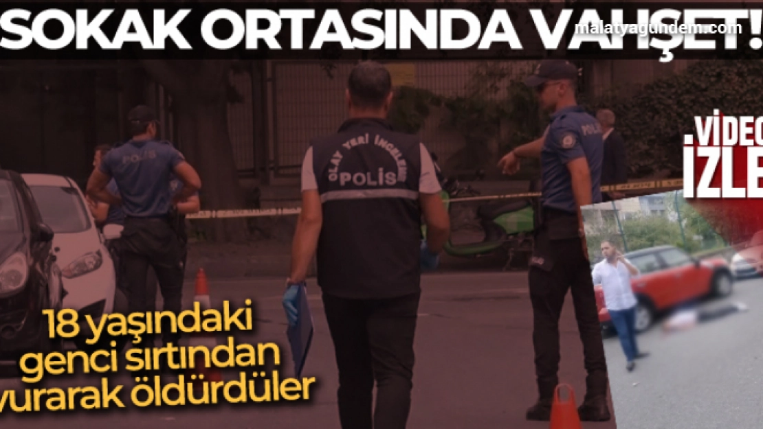 Sokak ortasında cinayet: 18 yaşındaki genci sırtından vurup öldürdü