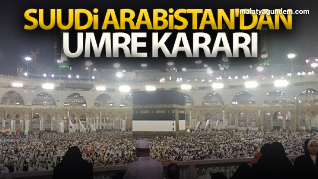 Suudi Arabistan'dan için umre kararı