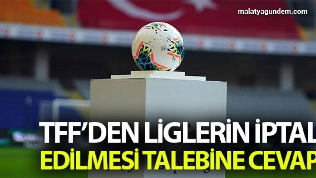 TFF: 'Liglerin iptal edilmesini istemek yeni bir polemik talep etmek anlamına gelir'