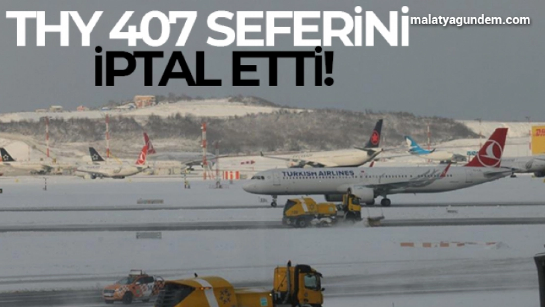 THY bugün yapılması planlanan 407 seferini iptal etti