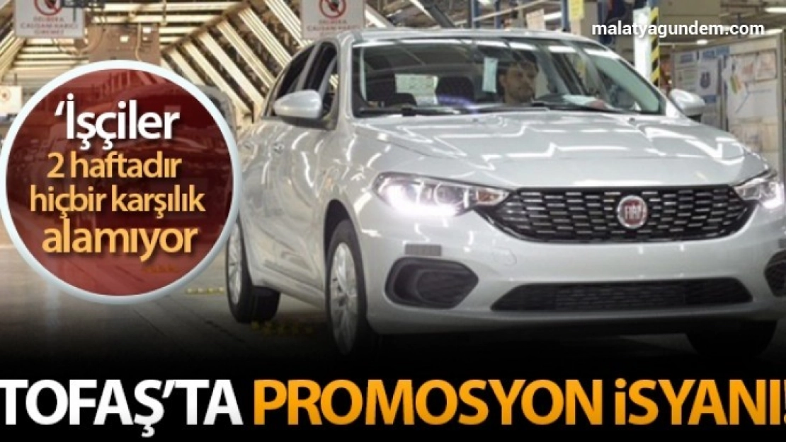 Tofaş'ta promosyon isyanı!