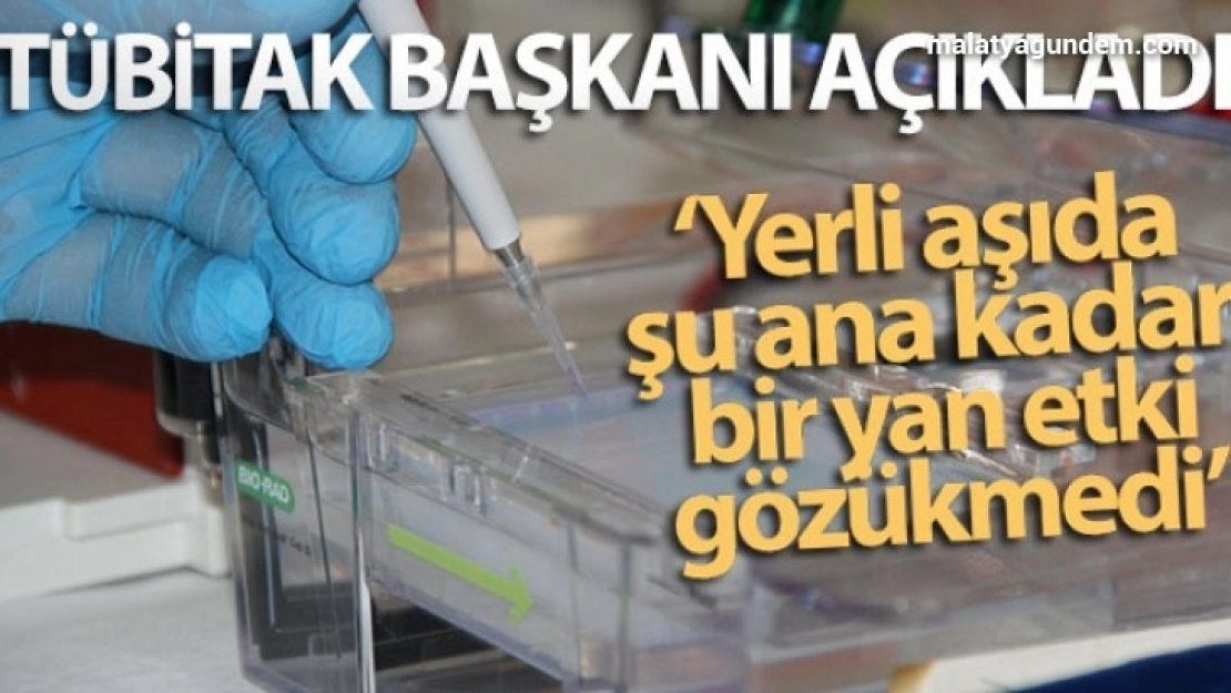 TÜBİTAK Başkanı Prof. Dr. Hasan Mandal: 'Yerli aşıda şu ana kadar bir yan etki gözükmedi'