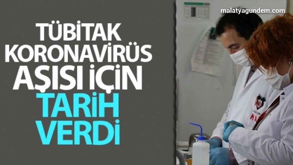 TÜBİTAK, koronavirüs aşısı için tarih verdi