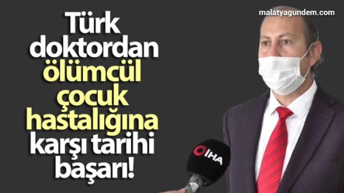 Türk doktordan, ölümcül çocuk hastalığına karşı tarihi başarı