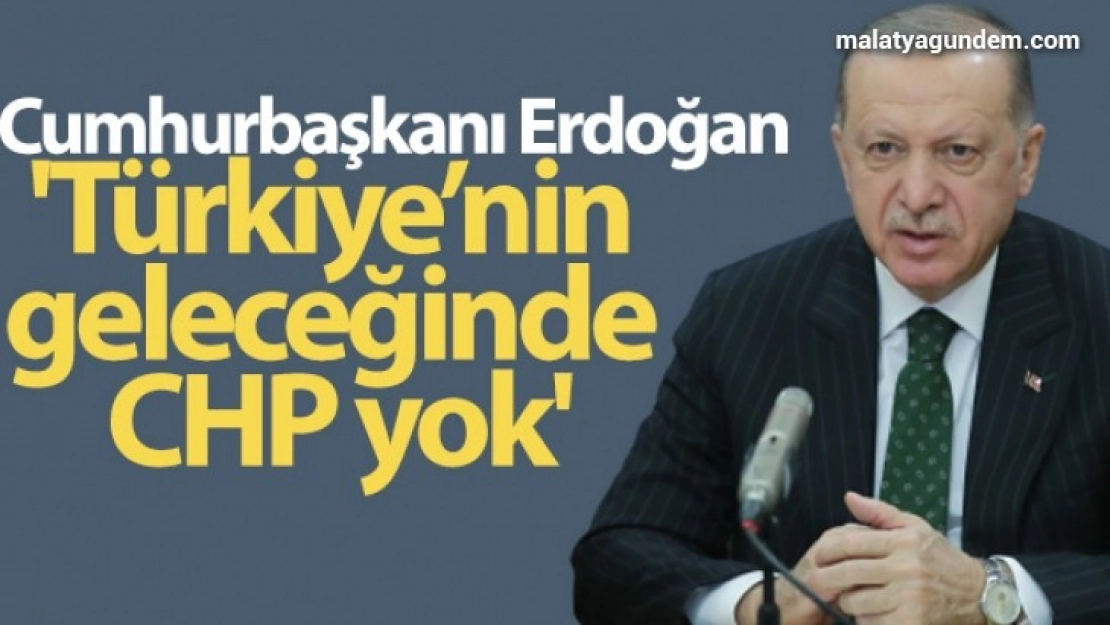 Türkiye'nin geleceğinde CHP yok