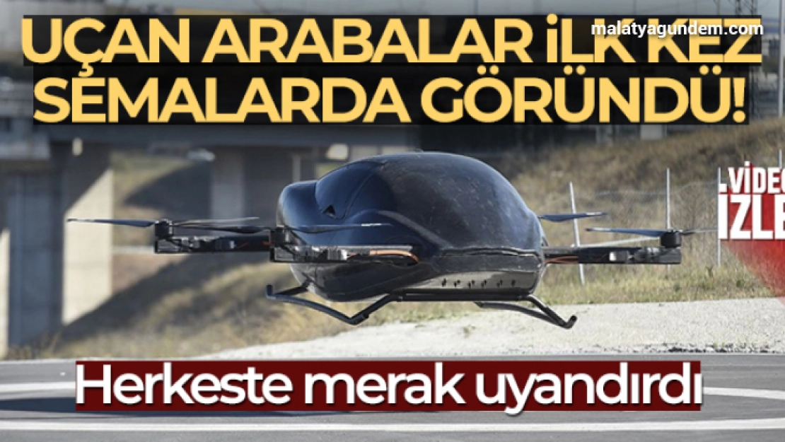 Uçan arabalar ilk kez semalarda göründü