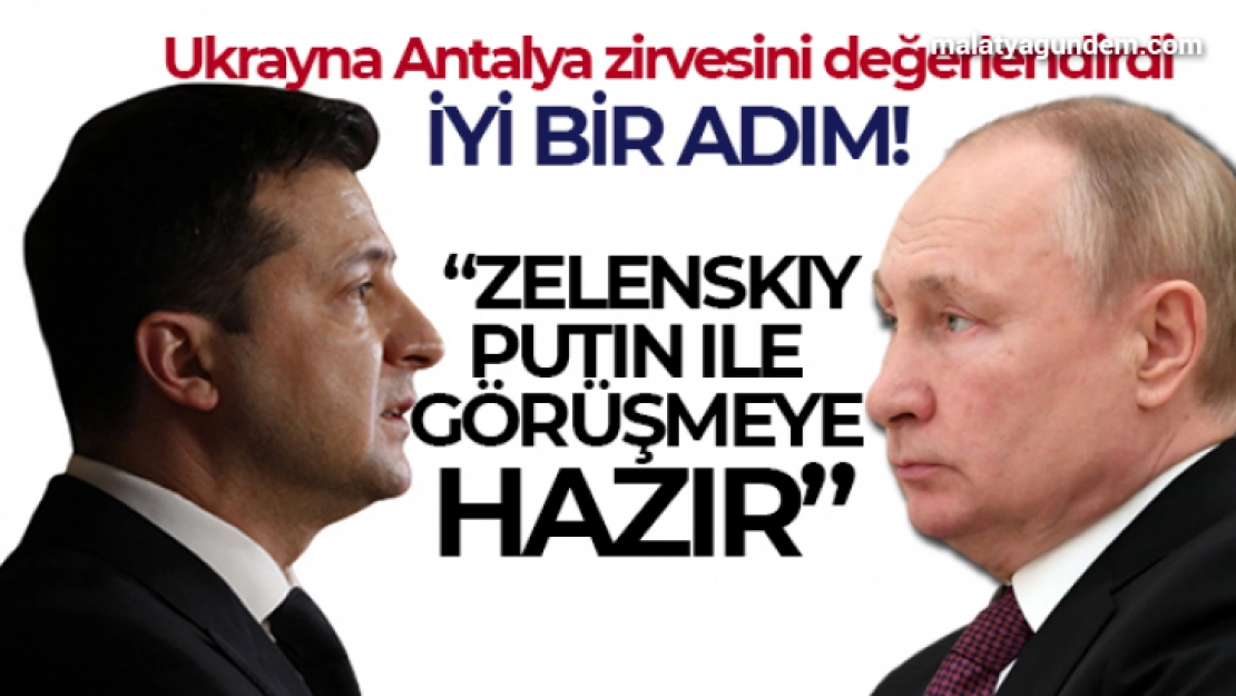 Ukrayna: 'Zelenskiy, Putin ile görüşmeye hazır'