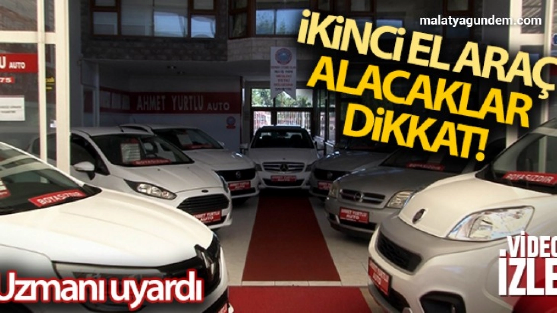 Uzmanından ikinci el araç alacaklara uyarı