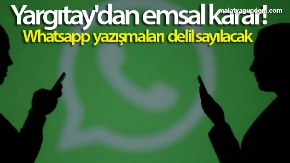 Yargıtay'dan emsal karar: Whatsapp yazışmaları delil sayılacak