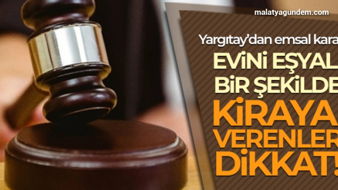 Yargıtay'dan eşyalı kiralık evden hırsızlık kararı