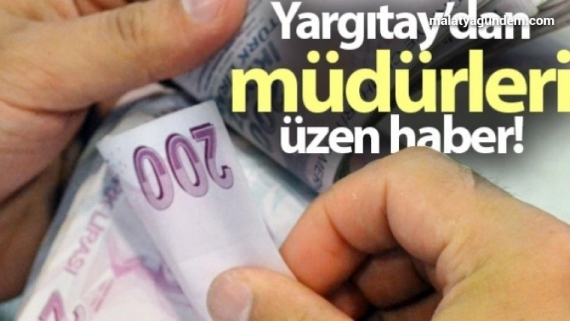 Yargıtay'dan müdürleri üzen haber