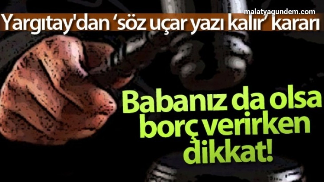 Yargıtay'dan 'söz uçar yazı kalır' kararı