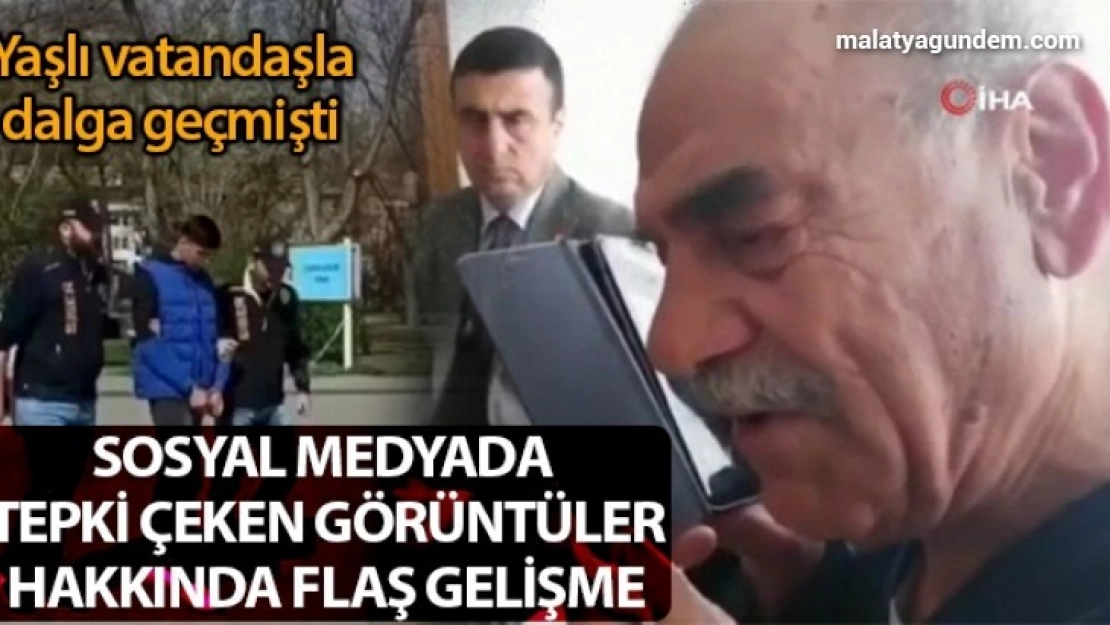 Yaşlı vatandaş ile dalga geçmişti işlem başlatıldı