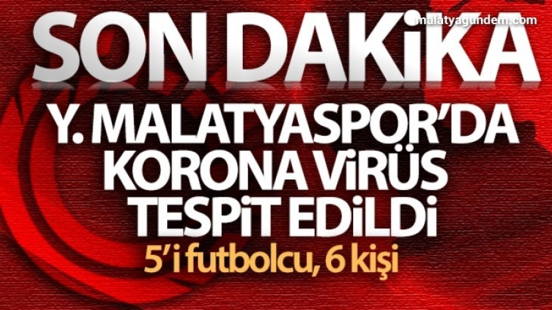 Yeni Malatyaspor'da 5'i futbolcu 6 kişinin testi pozitif çıktı