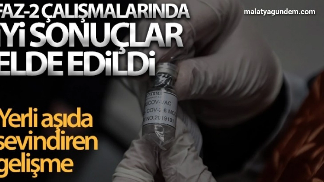 Yerli aşıda faz-2 çalışmalarında iyi sonuçlar elde edildi