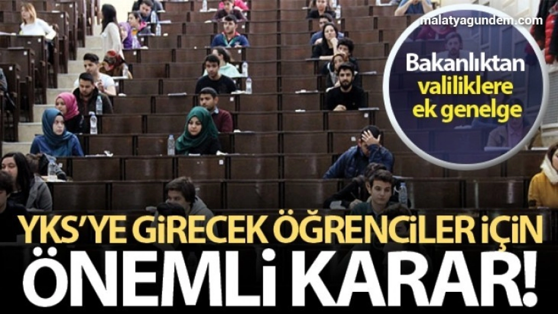 YKS'ye girecek öğrenciler için önemli karar