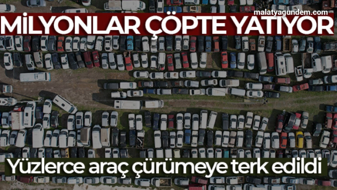 Yüzlerce araç çürümeye terk edildi