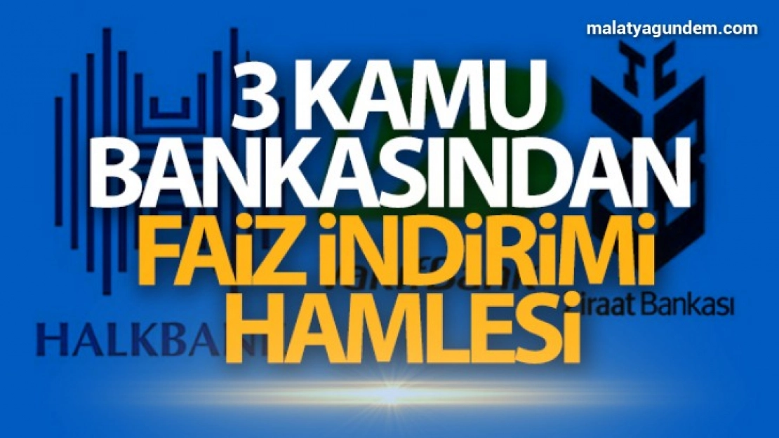 Ziraat Bankası, Vakıfbank ve Halkbank'tan kredi faiz oranlarında indirim