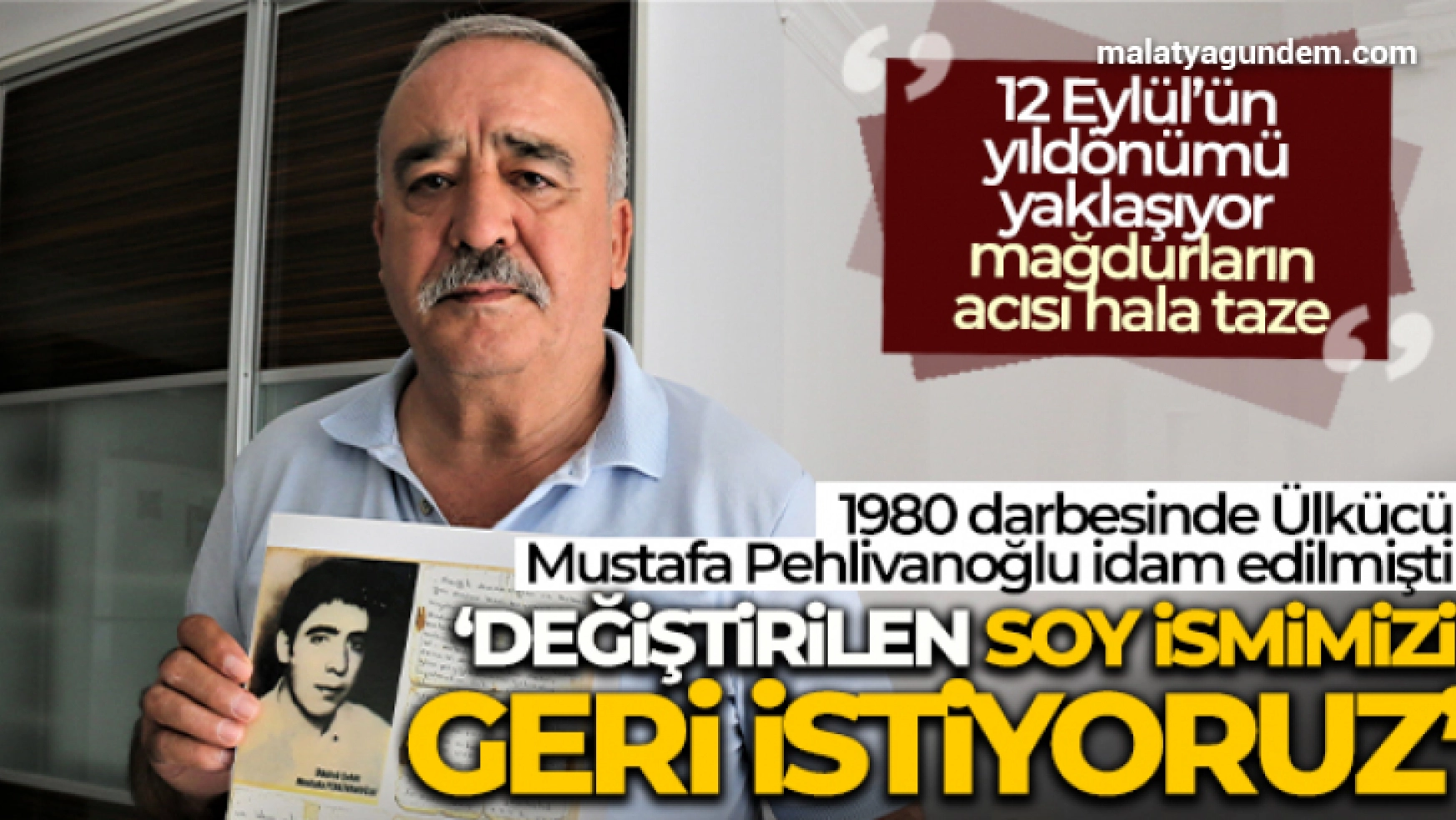 1980 darbesinde idam edilen Ülkücü Mustafa Pehlivanoğlu'nun ailesi, değiştirilen soy isimlerini geri istiyor