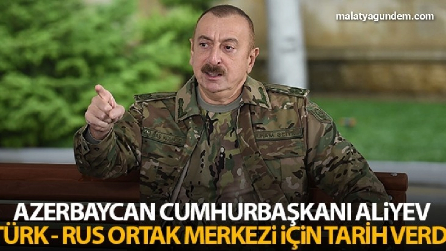 Azerbaycan Cumhurbaşkanı Aliyev: ' Türkiye Rusya Ortak Gözetim Merkezi iki hafta içinde hazır olacak'