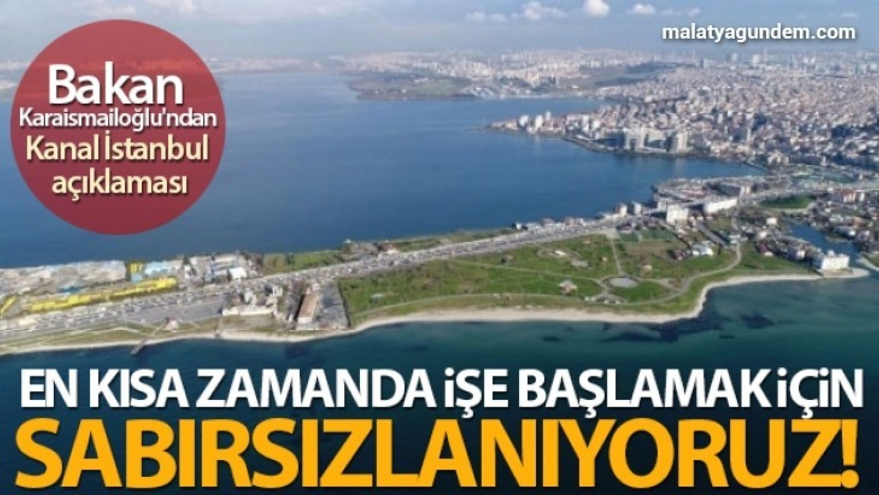 Bakan Karaismailoğlu'ndan Kanal İstanbul açıklaması!