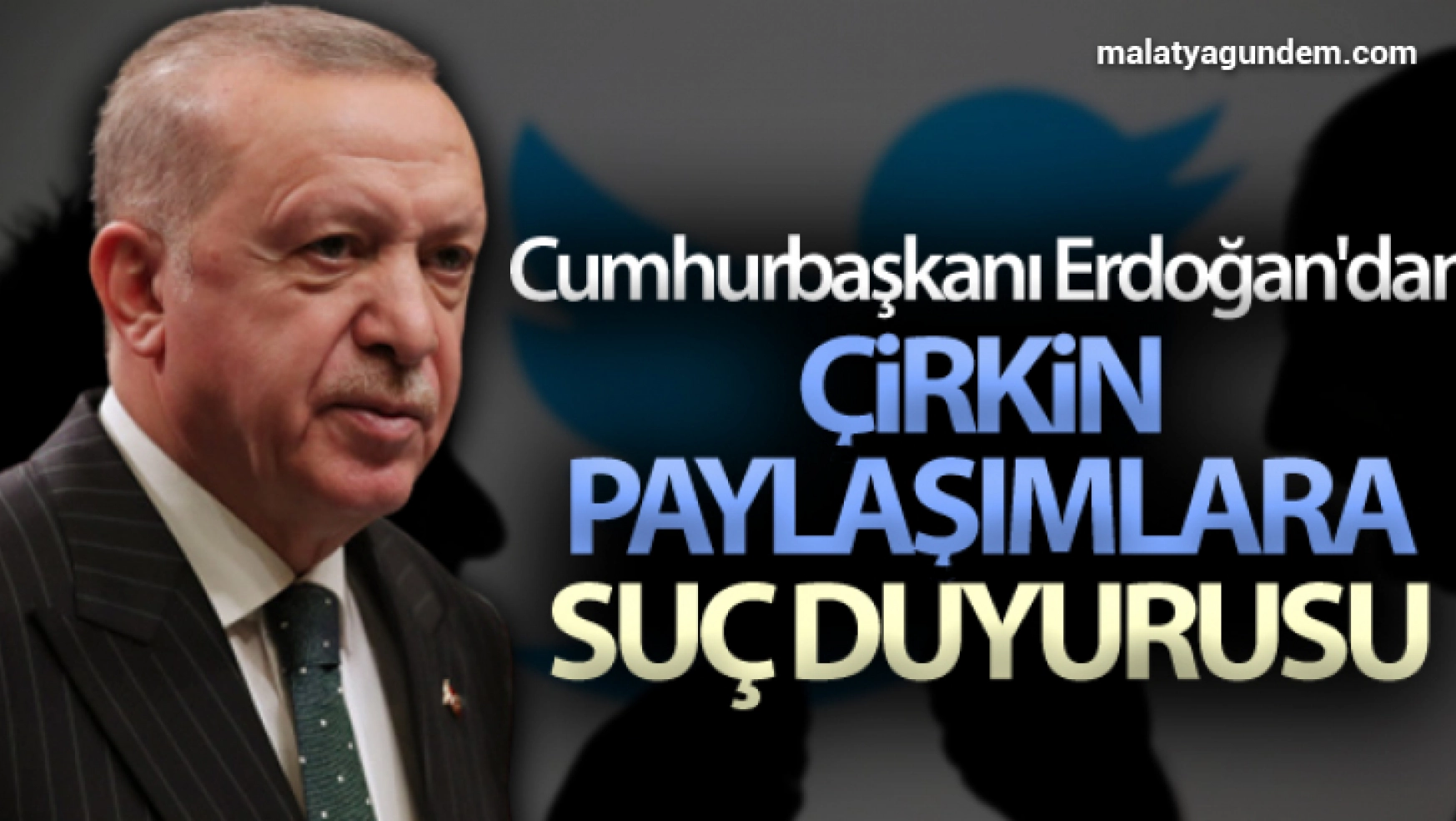 Cumhurbaşkanı Erdoğan'dan çirkin paylaşımlara suç duyurusu