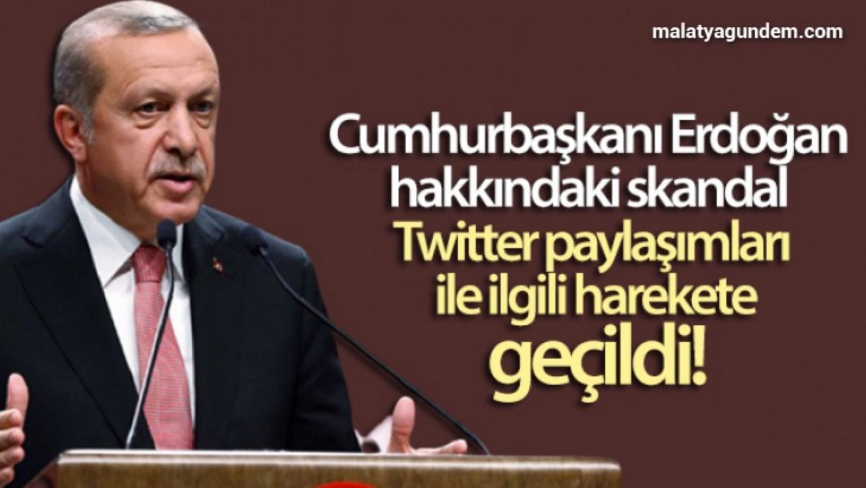 Cumhurbaşkanı Erdoğan hakkındaki skandal Twitter paylaşımları ile ilgili harekete geçildi