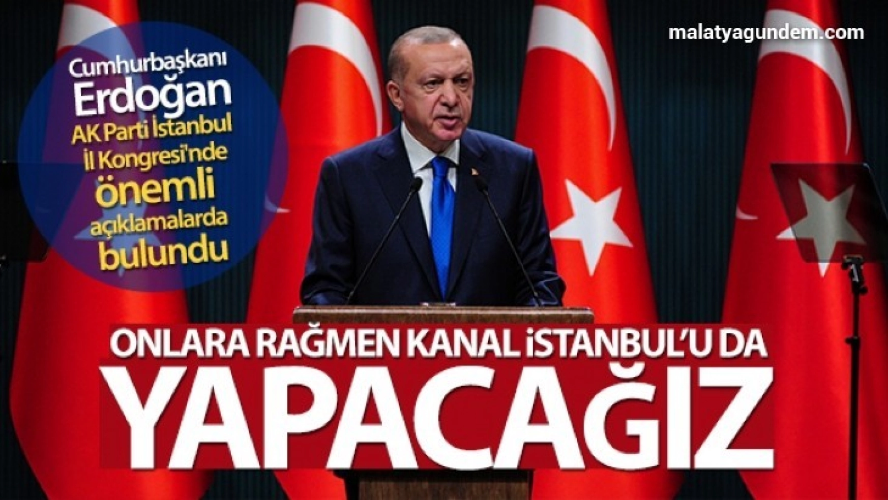 Cumhurbaşkanı Erdoğan: 'Onlara rağmen Kanal İstanbul'u da yapacağız'