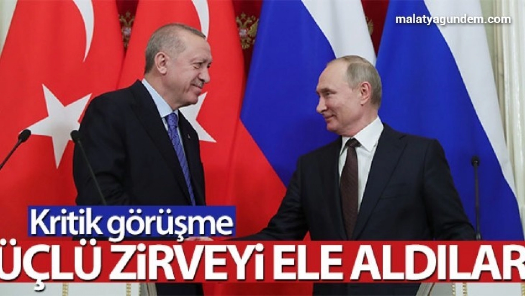 Cumhurbaşkanı Erdoğan ve Putin, Moskova'daki üçlü zirveyi ele aldı