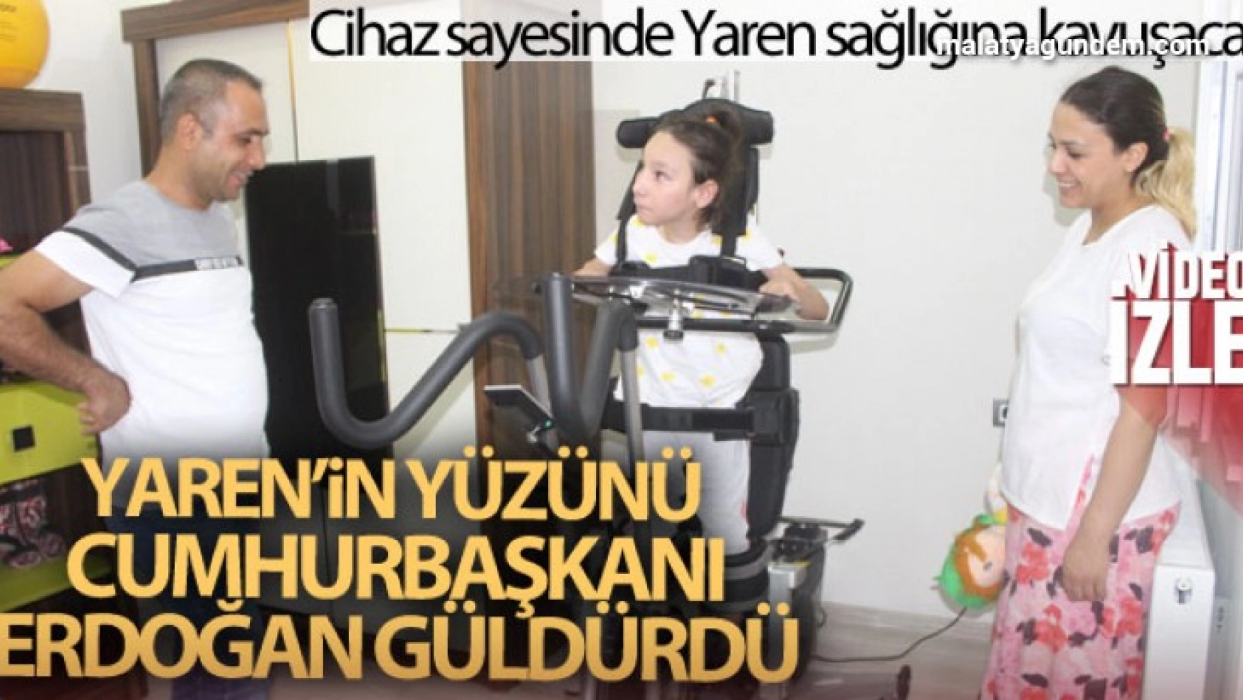 Erdoğan, Serebral Palsi Hastası Yaren'in yüzünü güldürdü